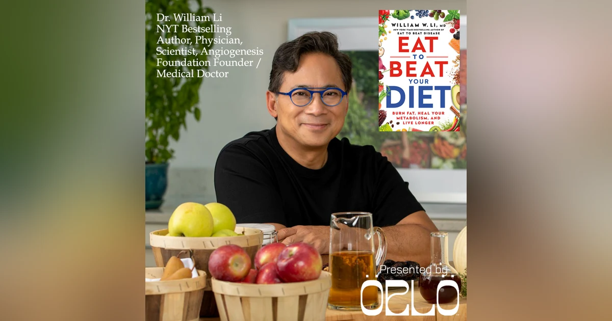 Restore Metabolic Health At Any Age with Dr. William Li - New York Times Bestselling Author of Eat To Beat Your Diet - Forever Young Radio Show