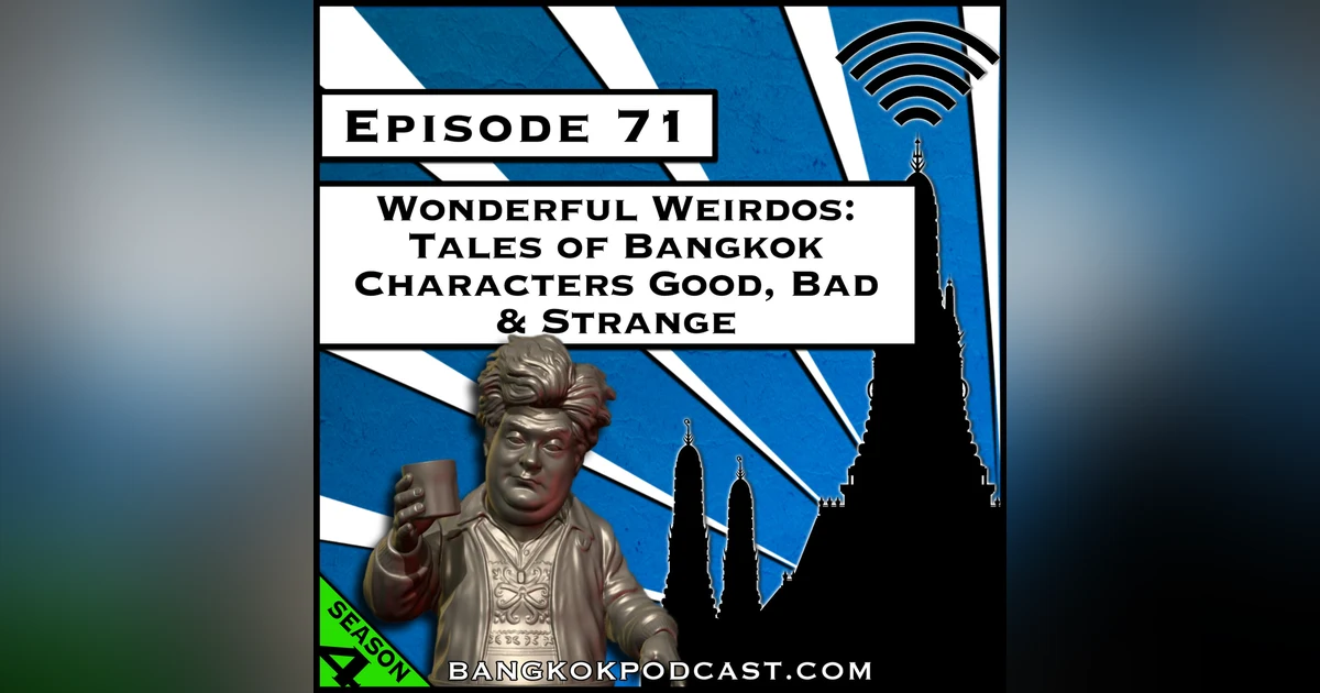 Wonderful Weirdos: Tales of Bangkok Characters Good, Bad & Strange [S4.E71]