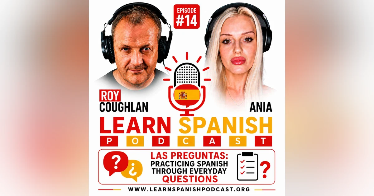 #14 Las Preguntas: Practicing Spanish Through Everyday Questions | Learn Spanish Podcast