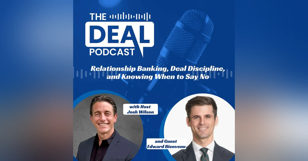 Relationship Banking, Deal Discipline, and Knowing When to Say No
