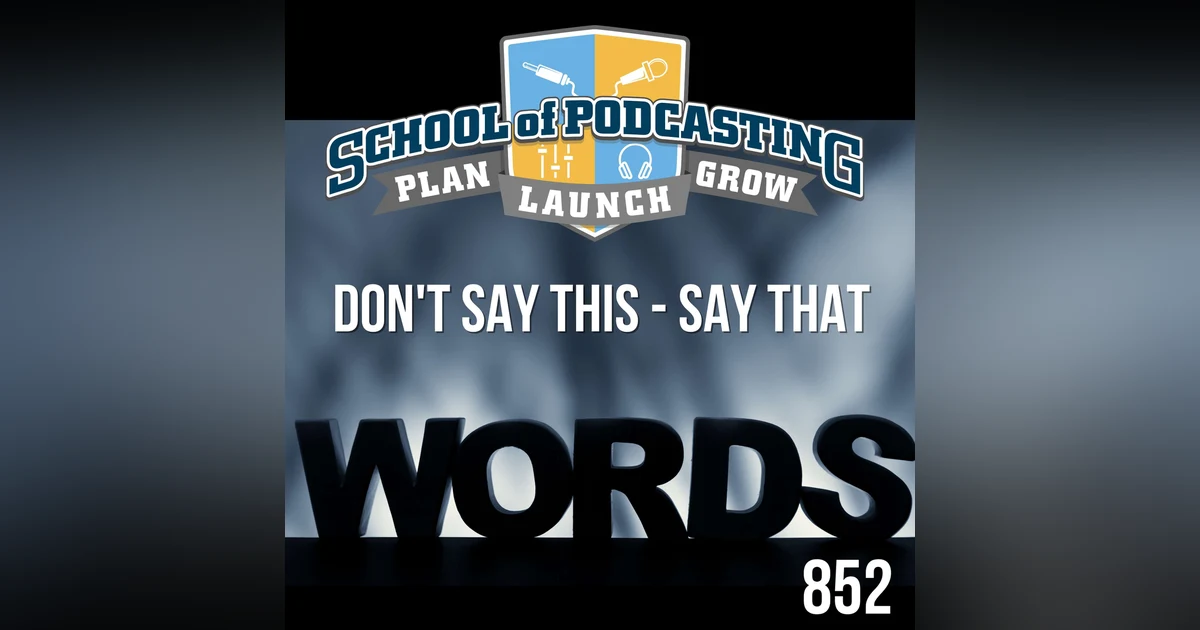 Powerful Words For Your Podcast- Don't Say This Say That