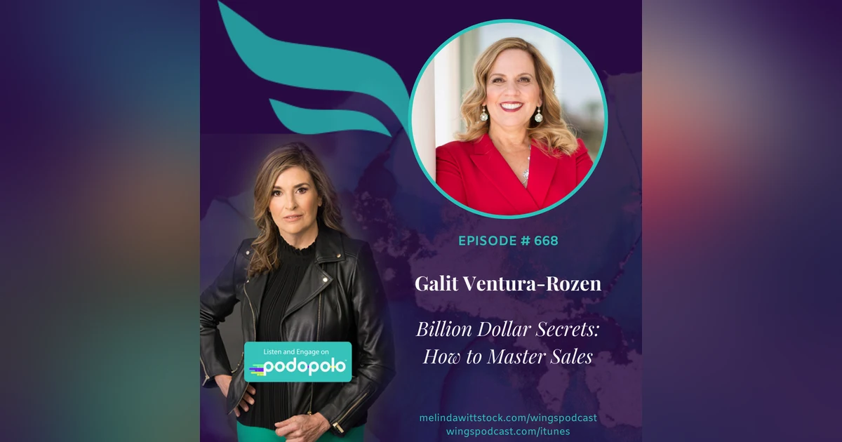 668 ICYMI Billion-Dollar Secrets:  Entrepreneur Galit Ventura-Rozen on How to Master Sales