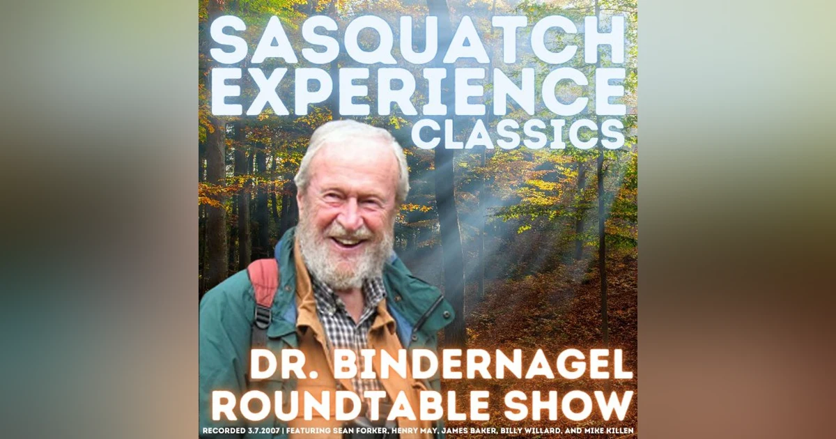 Sasquatch Experience Classics: Dr. John Bindernagel & Roundtable Discussion (2007)