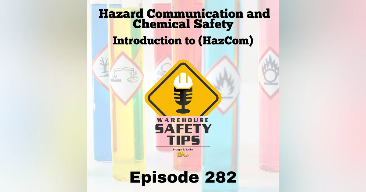 Warehouse Safety Tips | Episode 282 | Hazard Communication & Chemical Safety: Introduction (HazCom)