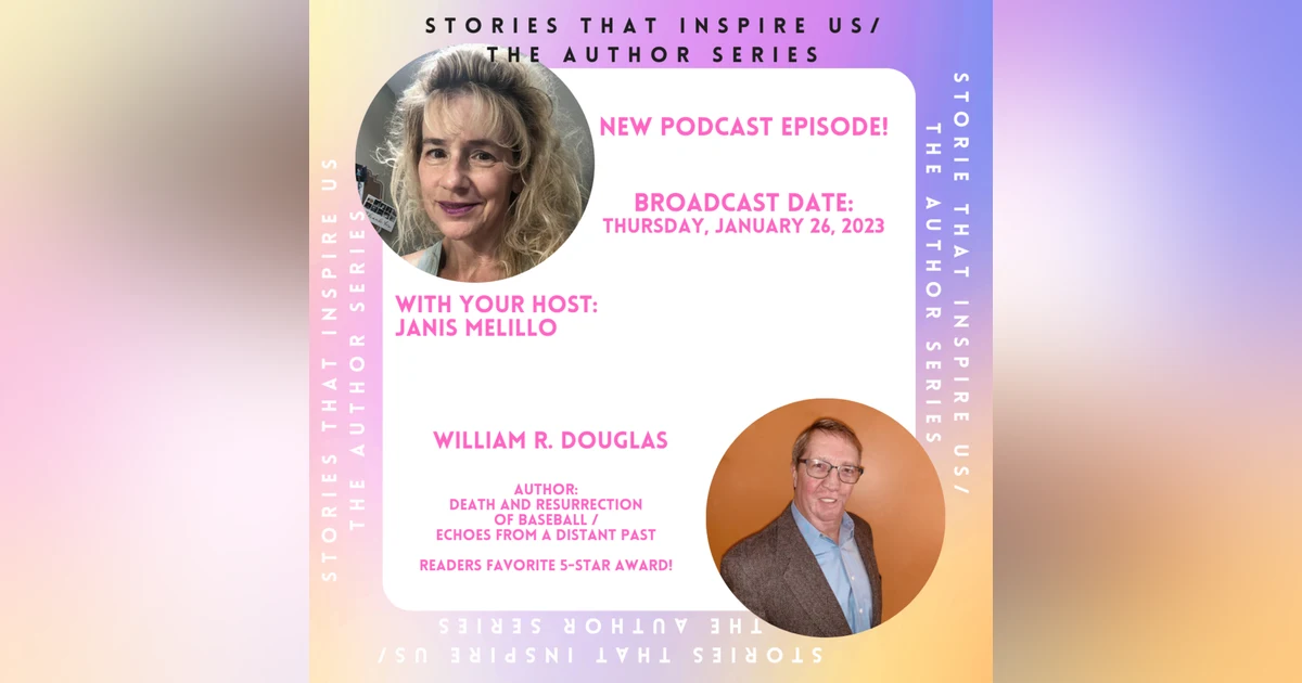 Stories That Inspire Us / The Author Series with William R. Douglas - 01.26.23