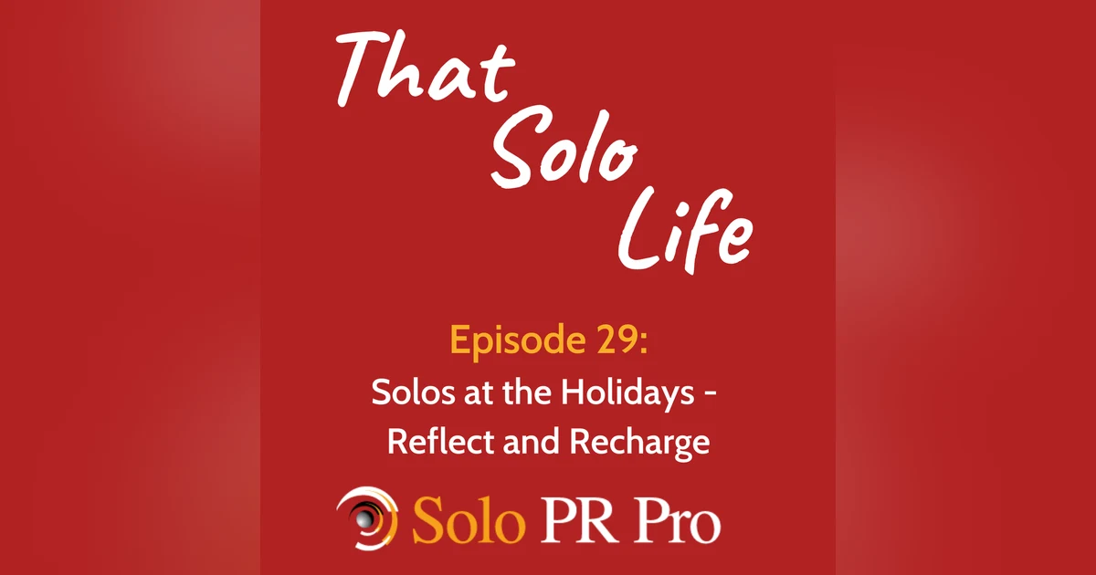 Episode 29: Solos at the Holidays - Reflect and Recharge