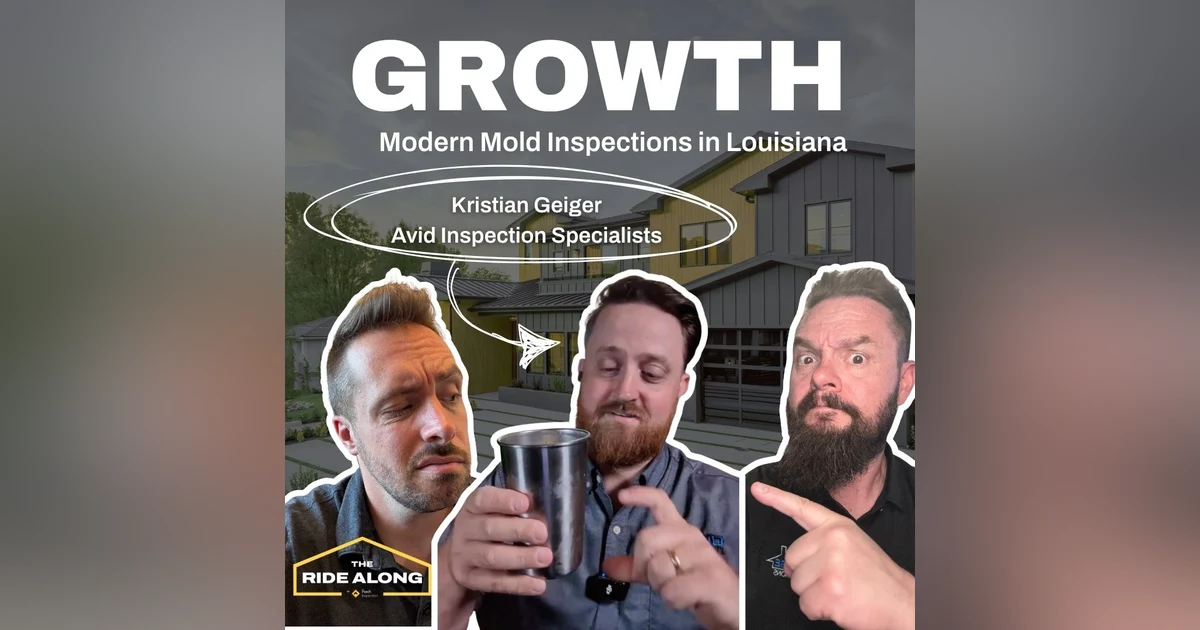 Ep. 54 - Inspecting for MOLD and suspected organic growth in Louisiana - with Kristian Geiger