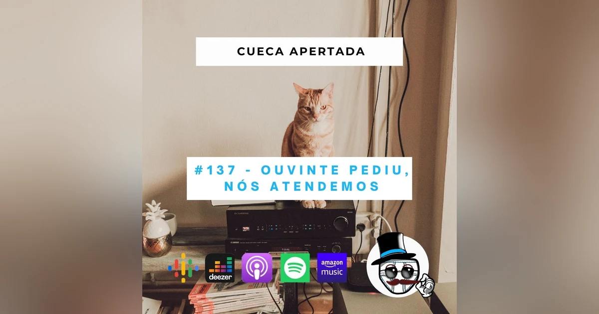 #137 – Ouvinte pediu, nós atendemos