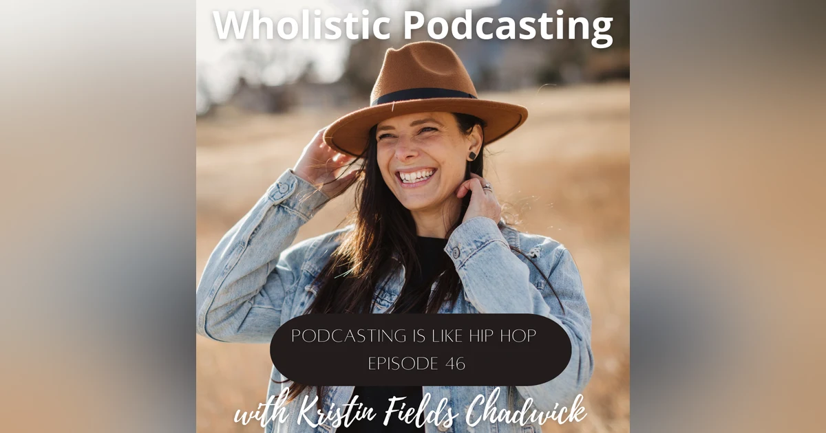 [Episode 46] Podcasting is Like Hip Hop