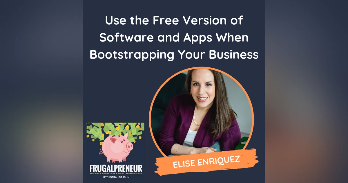 Use the Free Version of Software and Apps When Bootstrapping Your Business (with Elise Enriquez)