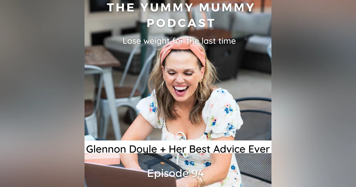 Glennon Doyle + Her Best Advice Ever