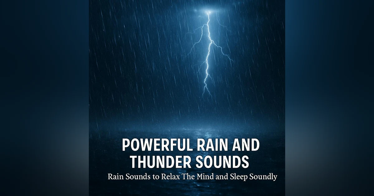 Powerful Rain and Thunder Sounds For Sleeping - Rain Sounds to Relax The Mind and Sleep Soundly