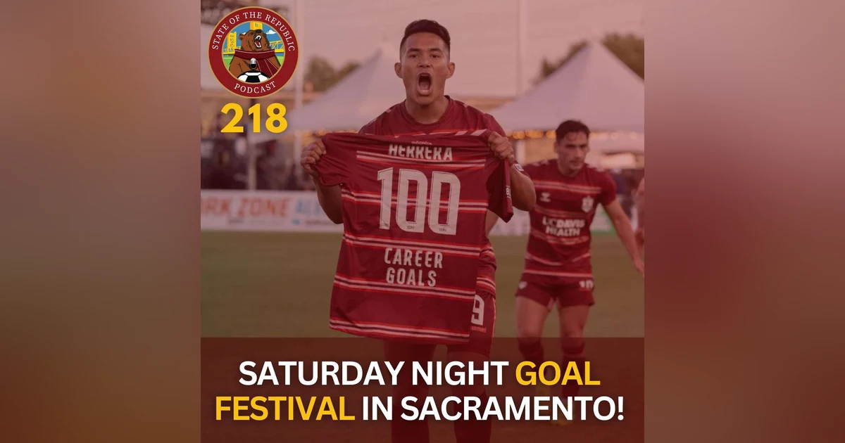 S1E218 - Saturday Night Goal Festival in Sacramento!