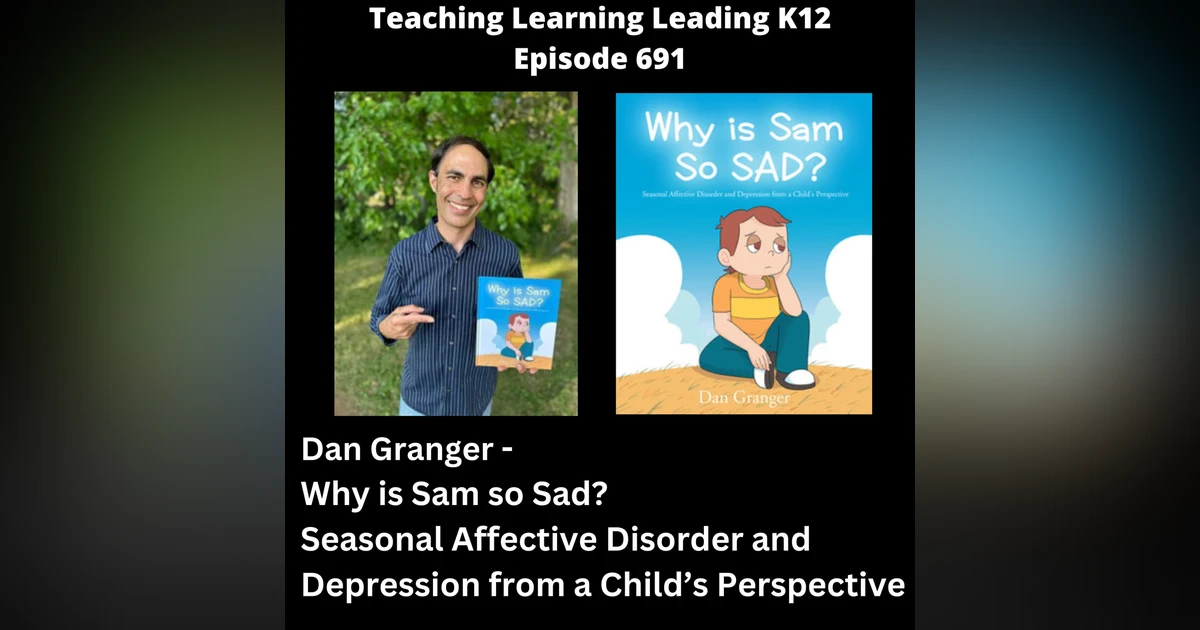 Dan Granger - Why is Sam so Sad? Seasonal Affective Disorder and Depression from a Child's Perspective - 691