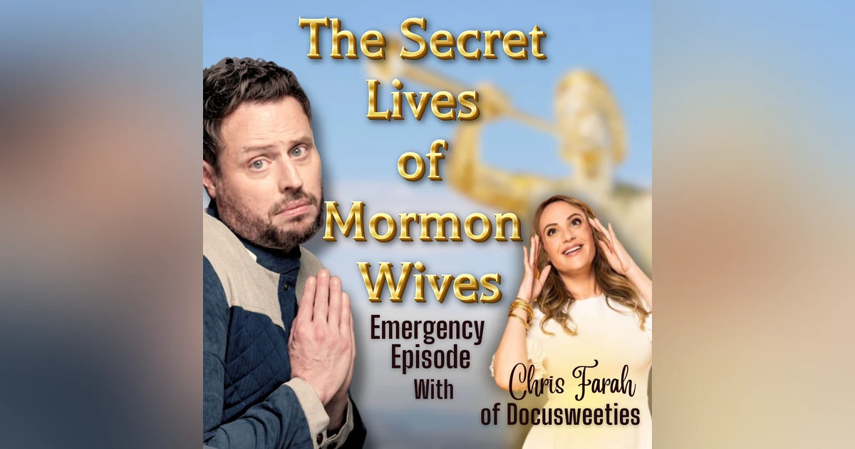 The Secret Lives of Mormon Wives: Emergency Episode with Chris Farah