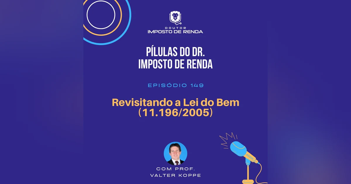PDIR Ep. 149 – Revisitando a Lei do bem (11.196/2005)