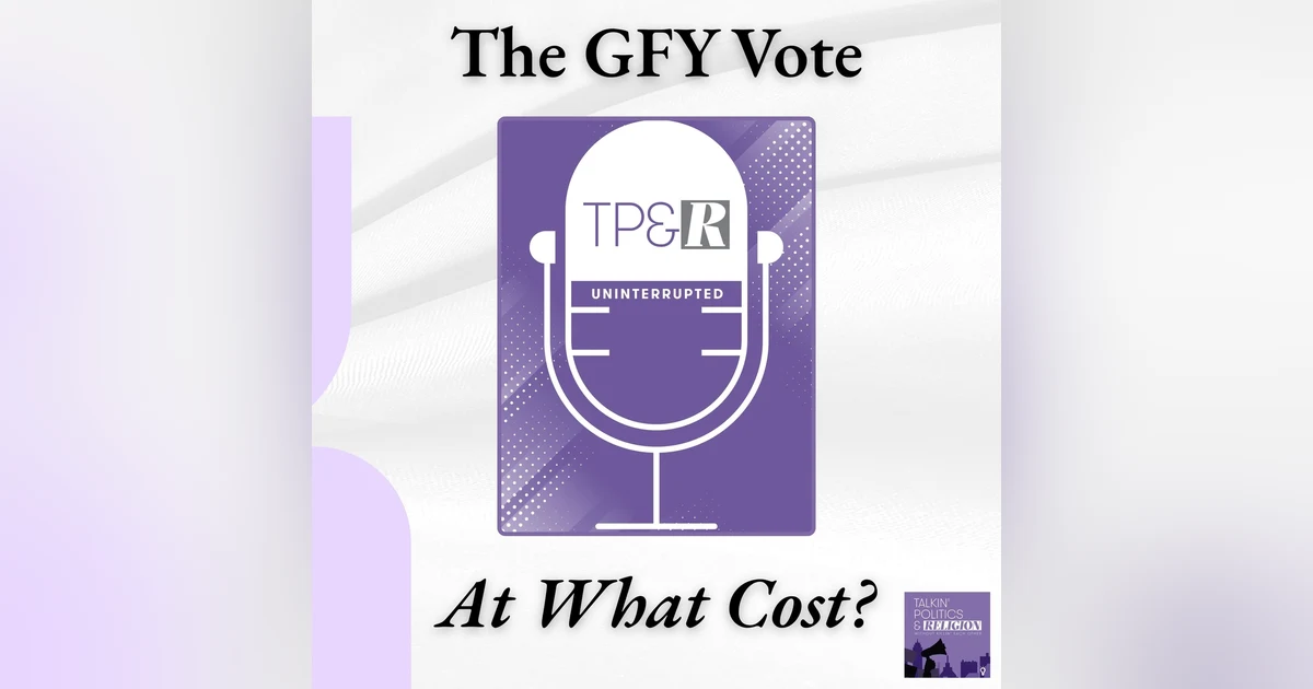 The GFY Vote: Trumpism, Progressive Overreach, and the Democracy We Say We Care About
