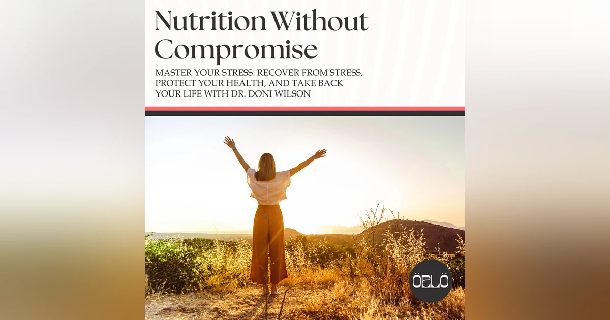 Master Your Stress: Recover From Stress, Protect Your Health, And Take Back Your Life With Dr. Doni Wilson