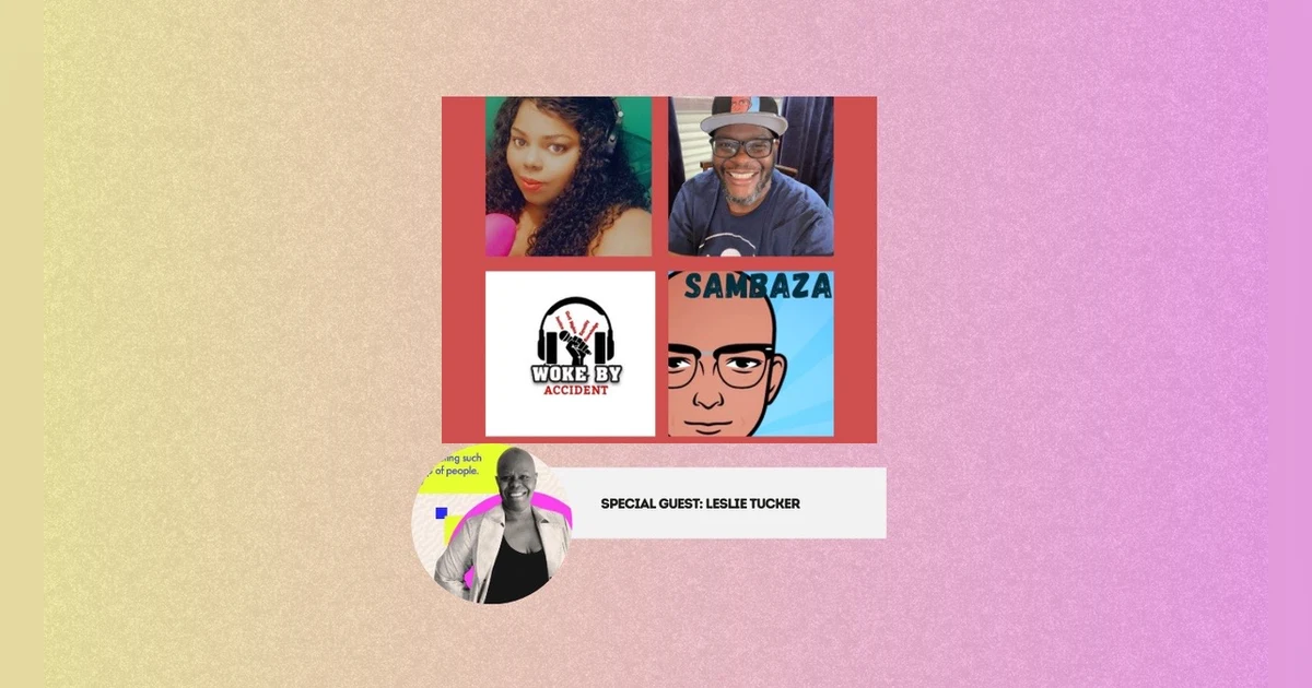 Woke By Accident & Sambaza Podcast- S 6 E169- Stepping Out on Faith w/ Leslie Tucker