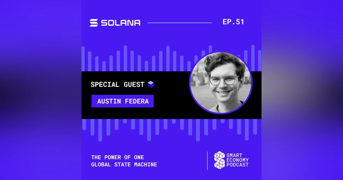 The Power of One Global State Machine with Austin Federa, Head of Strategy at Solana Foundation