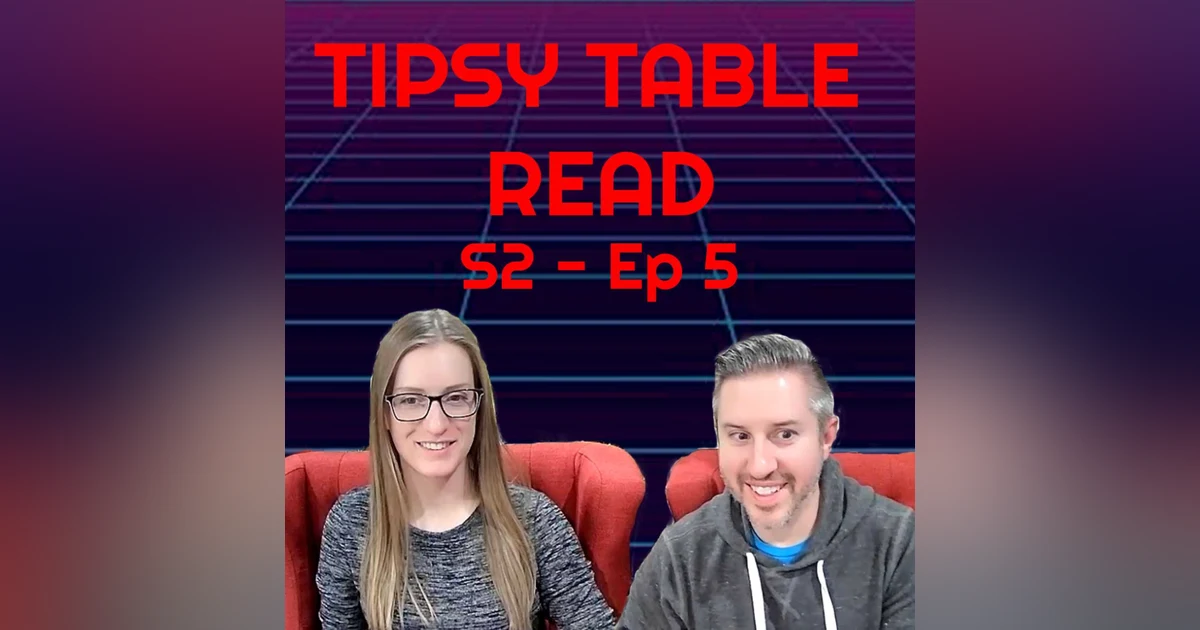 Tipsy Table Read! S.2 - Ep. 5