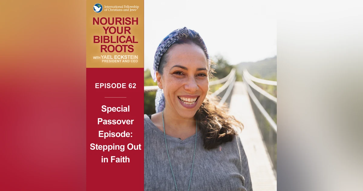 Special Passover Edition – Stepping Out in Faith