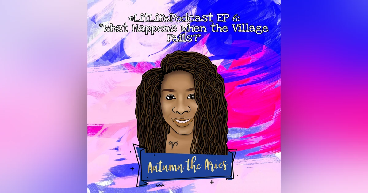 Ep 6 - What Happens When the Village Fails