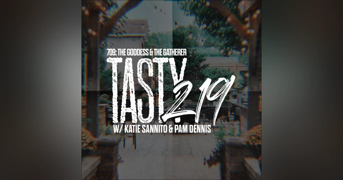 709: The Goddess & The Gatherer