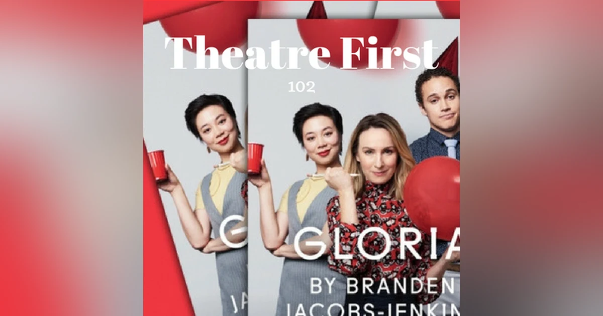 102: Gloria (MTC Production) - Theatre First with Alex First