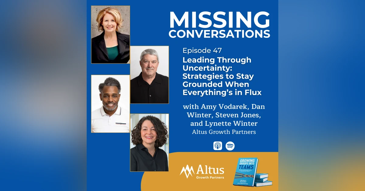Episode #47: Leading Through Uncertainty: Strategies to Stay Grounded When Everything’s in Flux