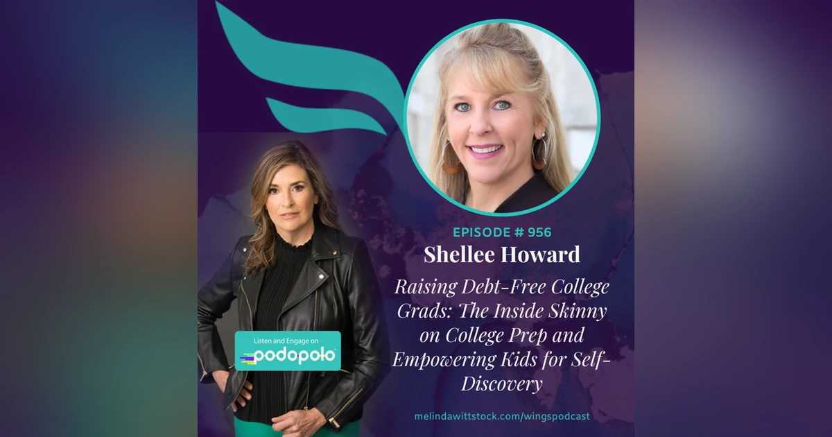 Raising Debt-Free College Grads: Entrepreneur Shellee Howard on College Prep and Empowering Kids for Self-Discovery