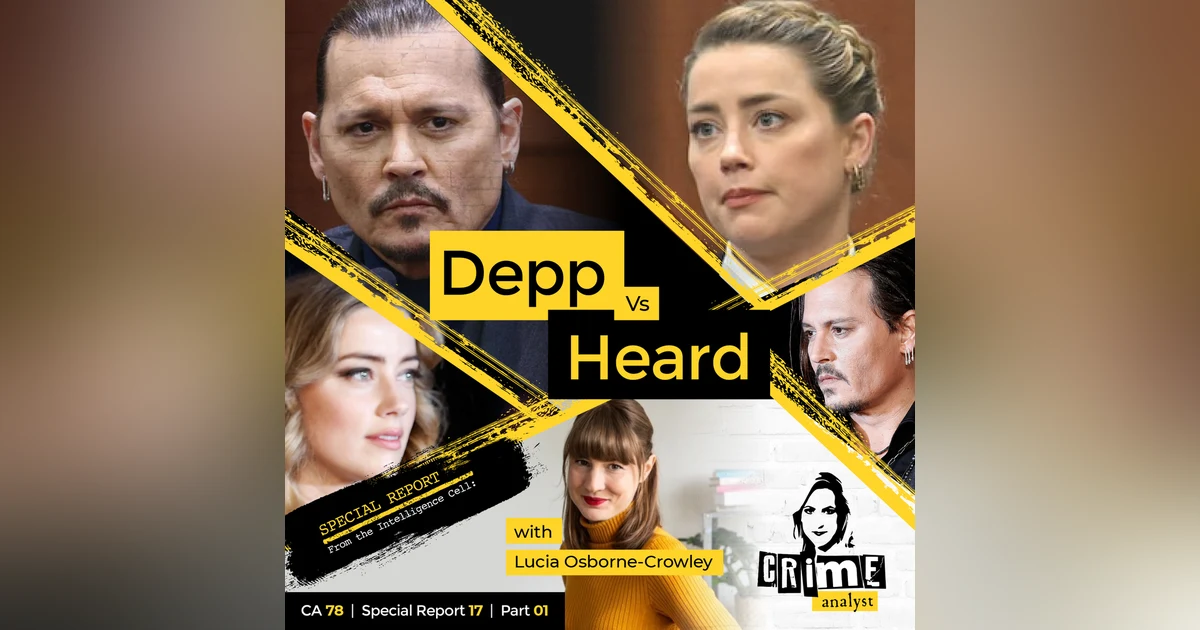 Ep 78: Johnny Depp vs Amber Heard with Lucia Osborne-Crowley, Part 1