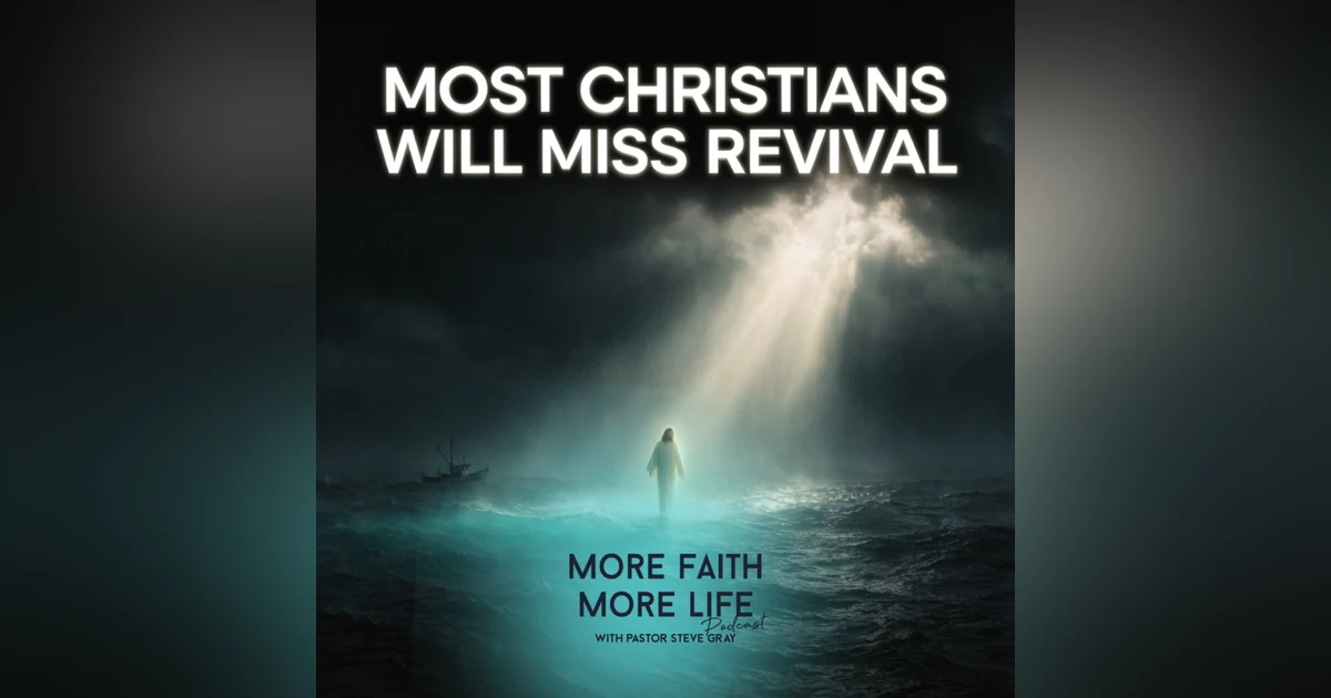 Most Christians Will Miss Revival | #160