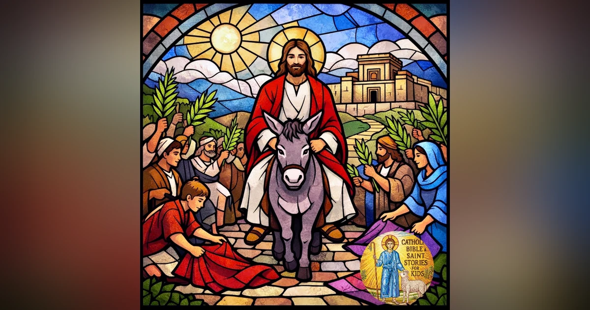 Palm Sunday for Kids: Jesus Enters Jerusalem (A Catholic Family Prayer Story for Holy Week)
