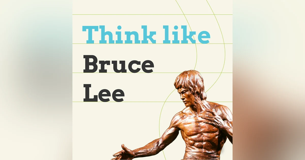 Bruce Lee's 6 simple habits to build mastery, mental strength and a growth mindset