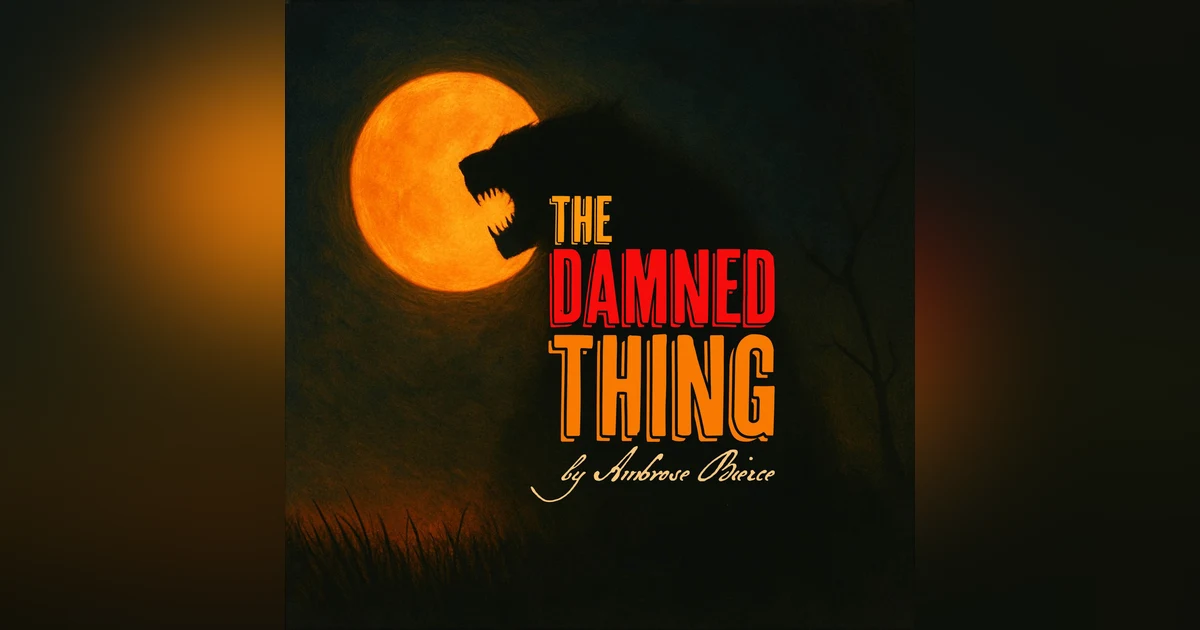 The Damned Thing–a Classic Scary Story by Ambrose Bierce