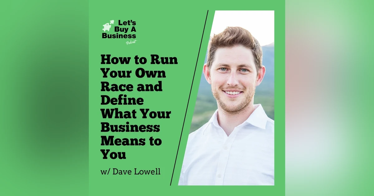Dave Lowell - How to Run Your Own Race and Define What Your Business Means to You