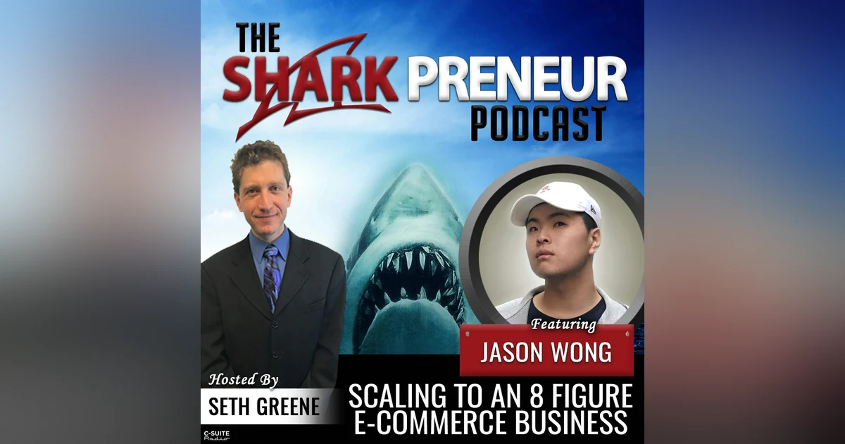 818: Scaling to an 8 Figure E-Commerce Business with Jason Wong