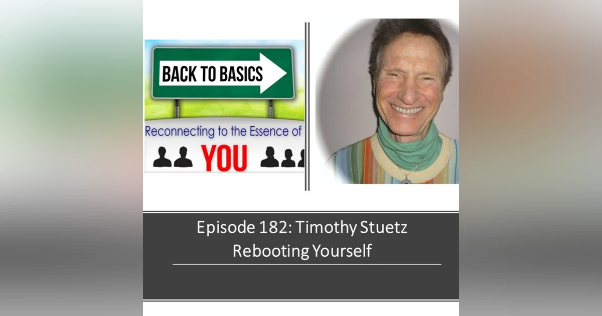 E182: Timothy Stuetz- Rebooting Yourself