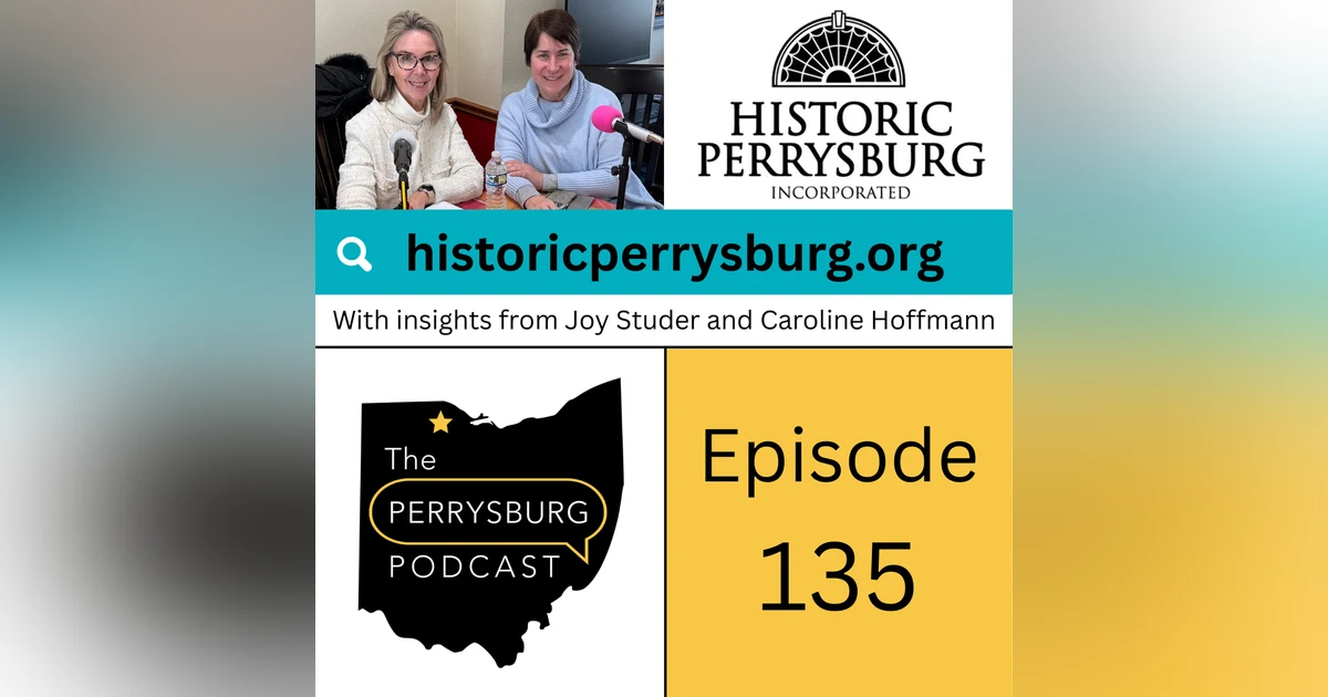 Historic Perrysburg Inc. with insights from Joy Studer and Caroline Hoffmann