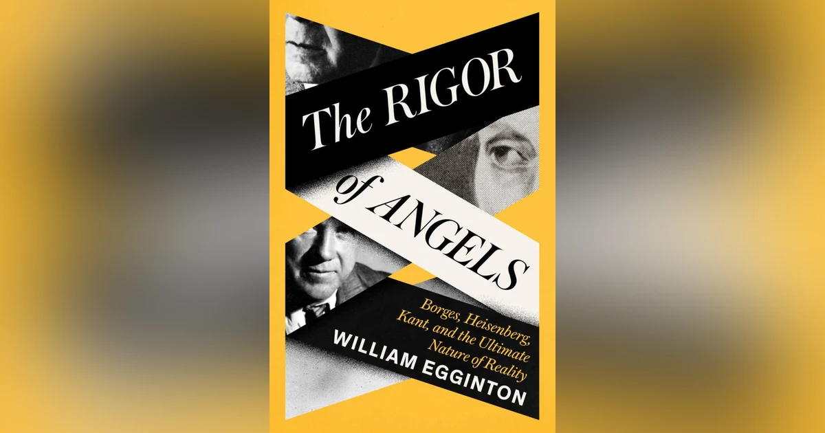547 Borges, Heisenberg, Kant, and the Ultimate Nature of Reality (with William Egginton)