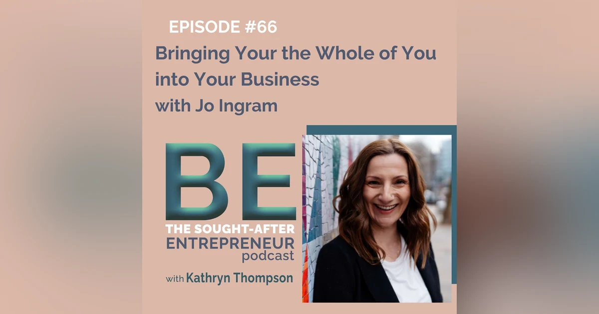 How to Bring the Whole of You Into Your Message and Offers with Jo Ingram