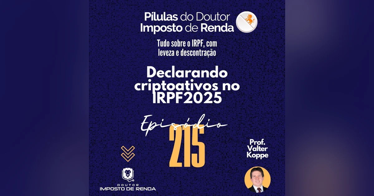 PDIR Ep. 215 – Declarando criptoativos no IRPF2025