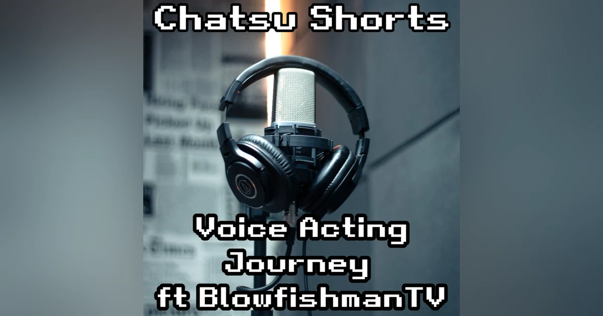Voice Acting Journey ft BlowfishmanTV || Chatsu Shorts