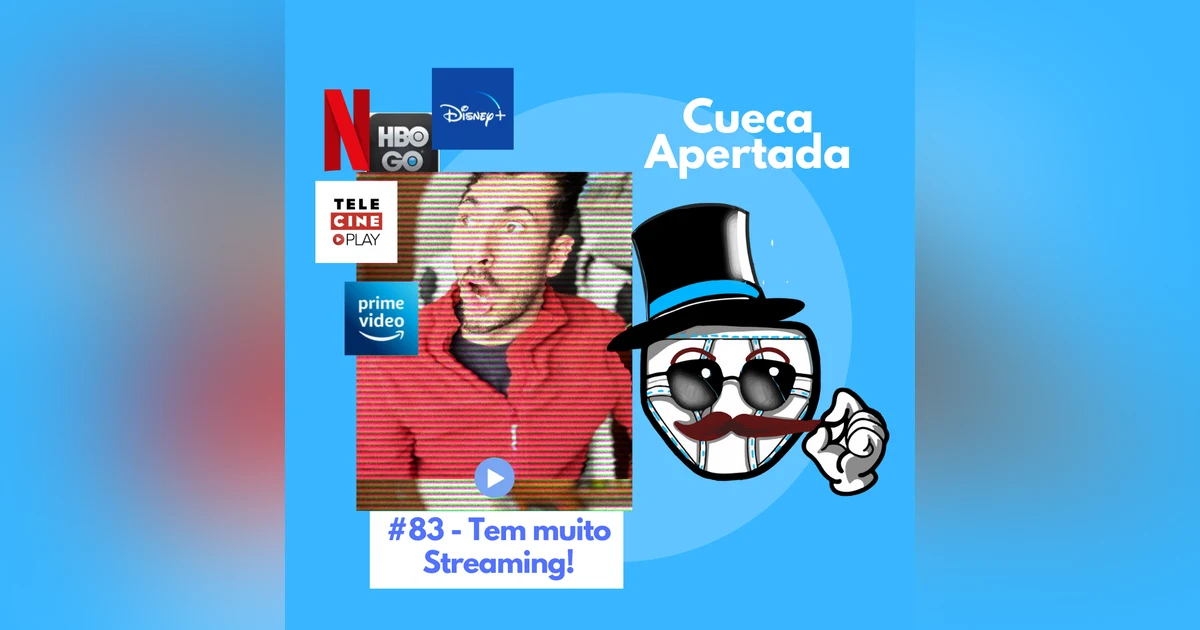 #83 – Tem muito Streaming!