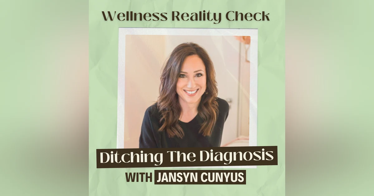 12 - Ditching the Diagnosis with Jansyn Cunyus