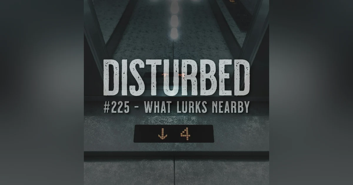 #225 - What Lurks Nearby