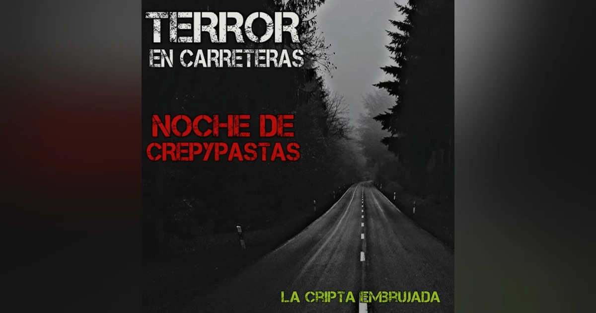 Terror en Carreteras | Noche de crepypastas Episodio 1 | L.C.E.