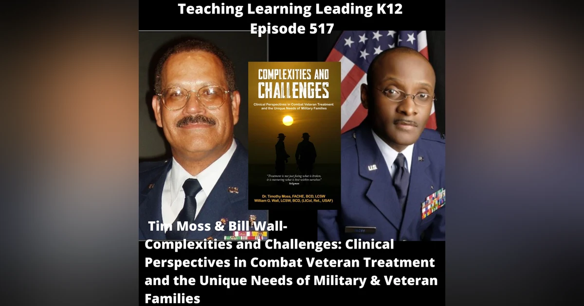 Tim Moss & Bill Wall - Complexities & Challenges: Clinical Perspectives in Combat Veteran Treatment and the Unique Needs of Military & Veteran Families - 517