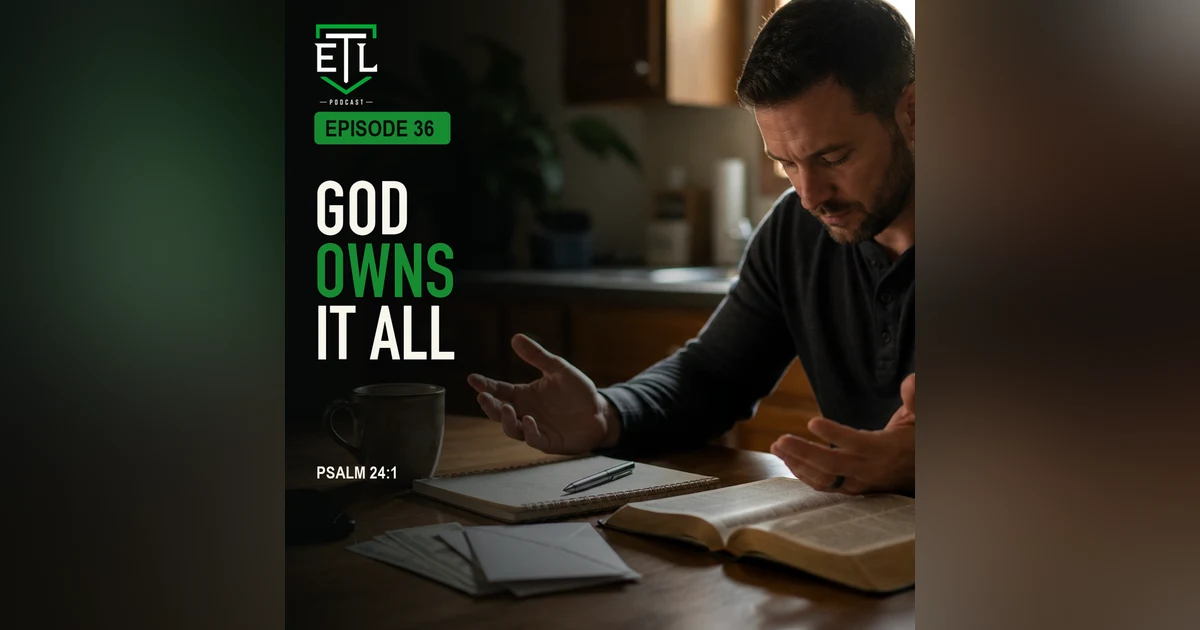 EP 36 - God Owns It All